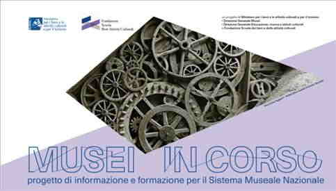 MUSEI IN CORSO - Parte il corso di formazione per l’avvio del Sistema Museale Nazionale