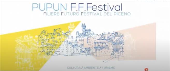Il progetto “Pupun F.F.Festival - Le filiere futuro festival del Piceno”, arrivato primo in Italia a Borghi in Festival
