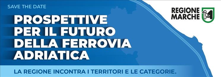 Prospettive per il futuro della ferrovia Adriatica: la Regione incontra i territori e le categorie negli appuntamenti di Marotta di Mondolfo e Porto San Giorgio