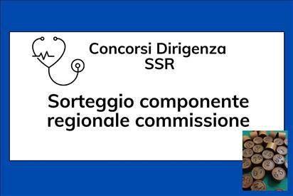 Seduta pubblica di sorteggio per individuazione componenti regionali Commissioni di concorso unificato della dirigenza per gli Enti del SSR.
