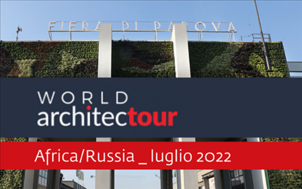 WORLD ARCHITECTOUR – AFRICA & RUSSIA - Padova, 4/5-7/8 LUGLIO 2022 invito alle imprese mobile/arredo