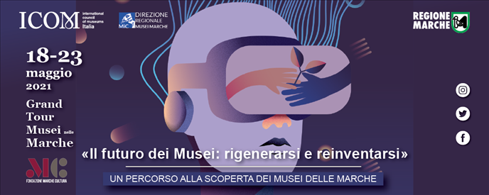 GRAND TOUR MUSEI 2021 -  Il futuro dei Musei: rigenerarsi e reinventarsi
