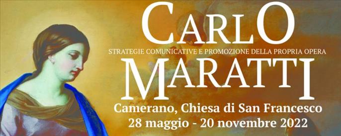 CARLO MARATTI Strategie comunicative e promozione della propria opera - Camerano - Chiesa di San Francesco 28 maggio - 20 novembre 2022
