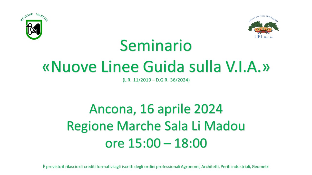 Seminario «Nuove Linee Guida sulla V.I.A.» - Ancona, 16 aprile 2024 - Regione Marche Sala Li Madou - ore 15:00 – 18:00